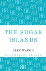 The Sugar Islands : A Collection of Pieces Written About the West Indies Between 1928 and 1953 - Book