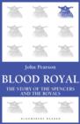 Blood Royal : The Story of the Spencers and the Royals - eBook