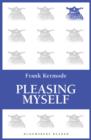 Pleasing Myself : From Beowulf to Philip Roth - eBook