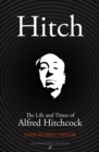 Hitch : The Life and Times of Alfred Hitchcock - Book