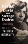 Devils, Lusts and Strange Desires : The Life of Patricia Highsmith - eBook