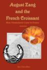 August Zang and the French Croissant (2nd edition) : How Viennoiserie Came to France - Book