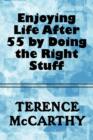 Enjoying Life After 55 by Doing the Right Stuff - Book