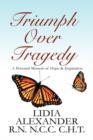 Triumph Over Tragedy : A Personal Memoir of Hope & Inspiration - Book