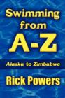 Swimming from A-Z : Alaska to Zimbabwe - Book