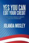 Yes You Can Edit Your Credit : 20 Years Experience Working in the Industry's Leading Credit Reporting Agency - Book