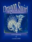 Dragon Swirl : In the Beginning - Book