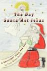 The Day Santa Met Jesus : A Christmas Story and Play - Book