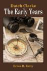 Dutch Clarke - The Early Years - Book