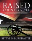 Raised Country Style from South Carolina to Mississippi : Civil War Transforms America - Book