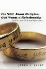 It's Not About Religion, God Wants a Relationship : God's Love is Unconditional - Book