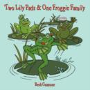 Two Lily Pads & One Froggie Family - Book