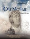 One Mo' Time : The Personal Memoirs of T/Sgt. James J. Lynch Radio Operator/Gunner on a B-17 - Book