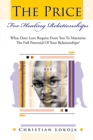 The Price For Healing Relationships : What Does Love Require From You To Maximize The Full Potential Of Your Relationships? - Book