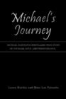 Michael's Journey : Michael Hartley's Compelling True Story of Courage, Love, and Perseverance. - Book