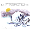 Superdaddies; The Series, Presents : Daddy, I Broke My Snowball! - Book