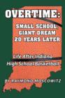 Overtime : Small School, Giant Dream 20 Years Later: Life After Indiana High School Basketball - Book