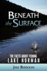 Beneath the Surface : The Facts About Fishing Lake Norman - Book