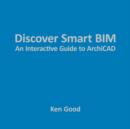 Discover Smart BIM : An Interactive Guide to ArchiCAD - Book