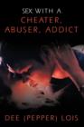 Sex : With a Cheater, Abuser, Addict - Book