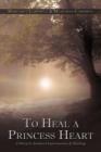 To Heal a Princess Heart : A Story to Awaken Consciousness & Healing - Book