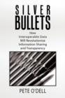 Silver Bullets : How Interoperable Data Will Revolutionize Information Sharing and Transparency - Book