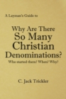 A Layman'S Guide To : Why Are There so Many Christian Denominations? - eBook
