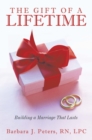 The Gift of a Lifetime : Building a Marriage That Lasts (Revised Edition) - eBook