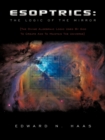 Esoptrics : The Logic Of The Mirror: (The Divine Algebraic Logic Used By God To Create And To Maintain The Universe) - Book