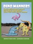 Dino Manners : Some Prehistoric Lessons Featuring Our Friends From the Cretaceous Period - Book