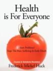 Health Is For Everyone : Heart Problems? Stop: The Pain, Suffering & Early Death Causes & Solutions Revealed - Book