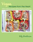 Vegan Recipes from the Heart : Delicious Eating for a Meat-free, Egg-free, Dairy-free and Nut-free Family - Book