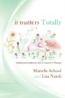 It Matters Totally : Healing Food Addiction with A Course in Miracles - Book