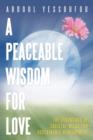 A Peaceable Wisdom for Love : The Essentials of Societal Needs for Sustainable Development - Book