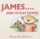 James Goes to Play School - Book