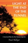 Light at the End of the Tunnel : A Survival Plan for the Human Species - Book