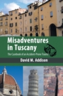 Misadventures in Tuscany : The Casebook of an Accident-Prone Tourist - Book