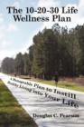 The 10-20-30 Life Wellness Plan : A Manageable Plan to Instill Healthy Living into Your Life - Book