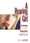 A Roaring Girl : An Interview with the Thinking Man's Hooker - eBook