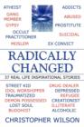 Radically Changed : 37 Real Life Inspirational Stories - Book