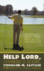 Help Lord, I Married A Golfer : Surviving Bogeys, Sand Traps, Rain Delays, and Penalties - Book