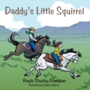 Daddy's Little Squirrel - Book