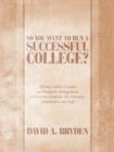 So You Want to Run a Successful College? : Effective College Creation and Profitable Management: A Complete Guide for The Principal, Stakeholders and Staff - Book