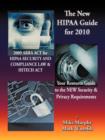 The New HIPAA Guide for 2010 : 2009 ARRA ACT for HIPAA Security and Compliance Law & Hitech Act Your Resource Guide to the NEW Security & Privacy Requirements - Book