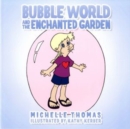 Bubble World And The Enchanted Garden - Book