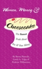 Women, Money & Cheesecake : The Sweet Truth About You and Your Money - eBook