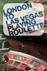 London to Las Vegas Playing Roulette - Book