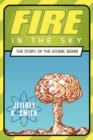 Fire in the Sky : The Story of the Atomic Bomb - Book