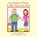 Too Much of That CAN Make You Fat! - Book