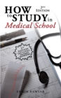 How to Study in Medical School, 2Nd Edition - eBook
